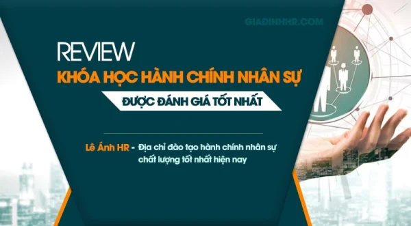 [Review] KHÓA HỌC HÀNH CHÍNH NHÂN SỰ Được Đánh Giá Tốt Nhất