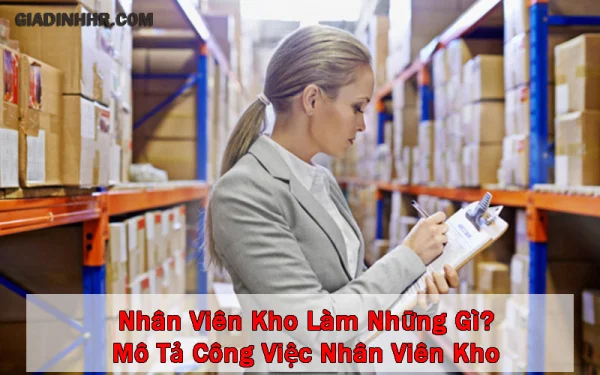 Nhân Viên Kho Làm Những Gì? Mô Tả Công Việc Nhân Viên Kho