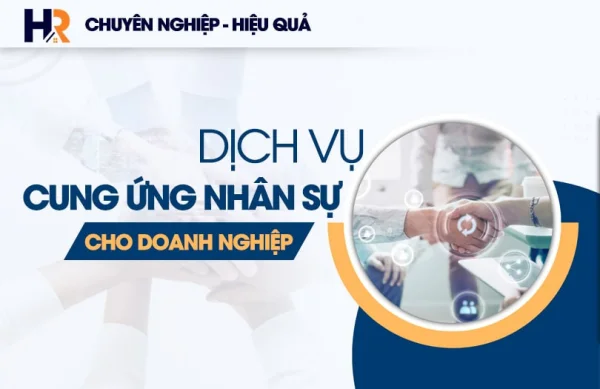 Dịch Vụ Cung Ứng Nhân Sự Cho Doanh Nghiệp