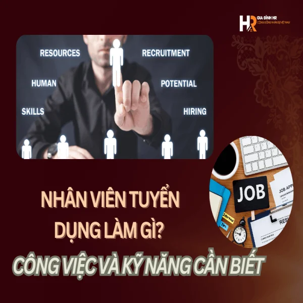 Nhân Viên Tuyển Dụng Làm Gì? Công Việc và Kỹ Năng Cần Biết