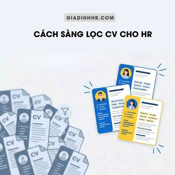Cách Sàng Lọc CV Nhanh Và Chính Xác Cho HR