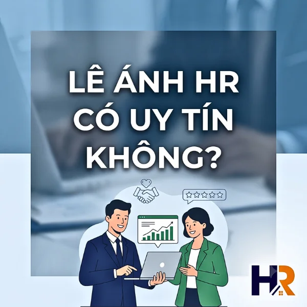 Lê Ánh HR Có Uy Tín Không?