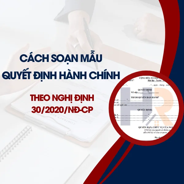 Cách Soạn Mẫu Quyết Định Hành Chính Theo Nghị Định 30/2020/NĐ-CP