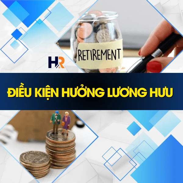 Điều Kiện Hưởng Lương Hưu Theo Quy Định Mới Nhất