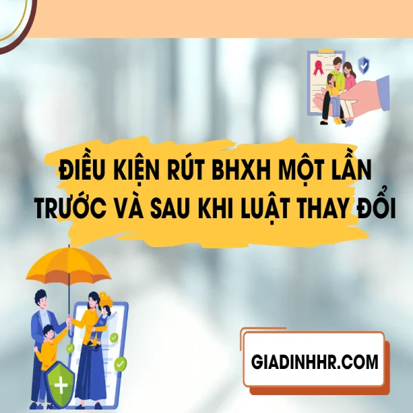 Điều kiện rút BHXH một lần trước và sau khi luật thay đổi