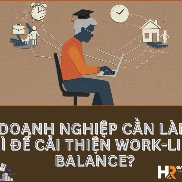Doanh Nghiệp Cần Làm Gì Để Cải Thiện Work-Life Balance?