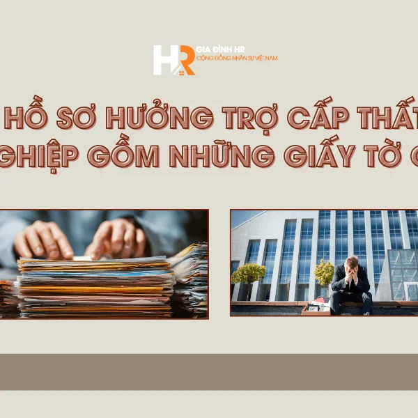 Hồ Sơ Hưởng Trợ Cấp Thất Nghiệp Gồm Những Giấy Tờ Gì?
