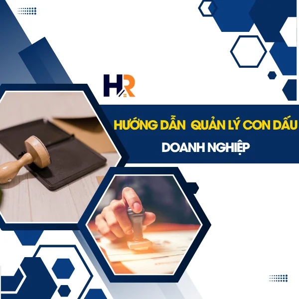 Hướng Dẫn Quản Lý Con Dấu Doanh Nghiệp Đúng Quy Định