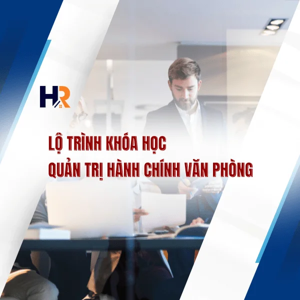Lộ Trình Khóa Học Quản Trị Hành Chính Văn Phòng: Từ Lý Thuyết Đến Thực Hành