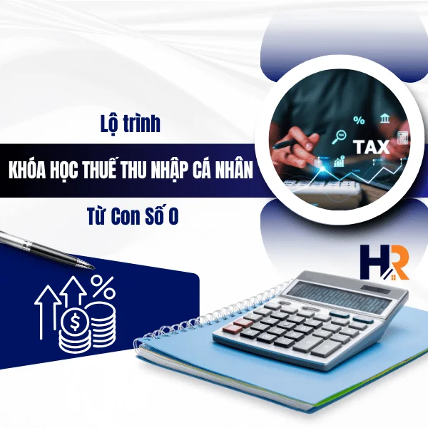 Lộ trình Khóa học Thuế Thu nhập Cá nhân Từ Con Số 0