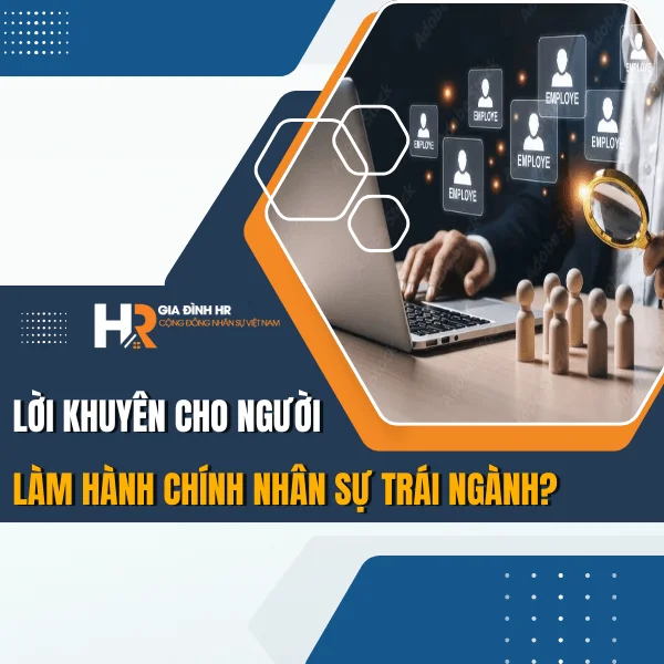 Lời Khuyên Cho Người Làm Hành Chính Nhân Sự Trái Ngành?