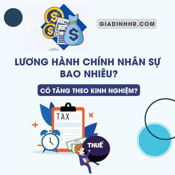 Lương Hành Chính Nhân Sự Bao Nhiêu? Có Tăng Theo Kinh Nghiệm?