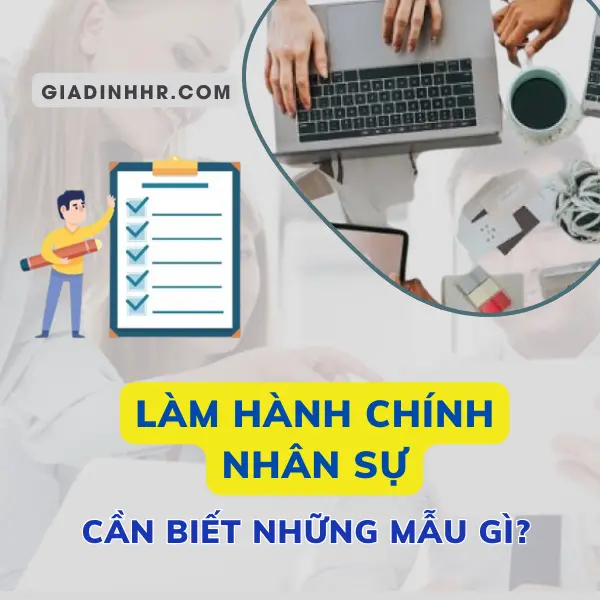 Muốn Làm Hành Chính Nhân Sự, Cần Biết Những Mẫu Gì?