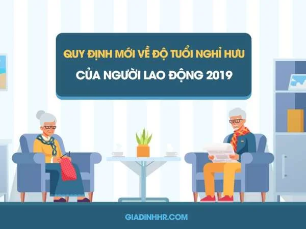 Quy định mới về độ tuổi nghỉ hưu của người lao động 2019