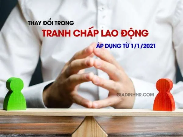 Những thay đổi trong tranh chấp lao động áp dụng từ 1_1_2021