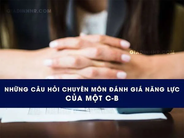 Những câu hỏi chuyên môn đánh giá năng lực của một C-B