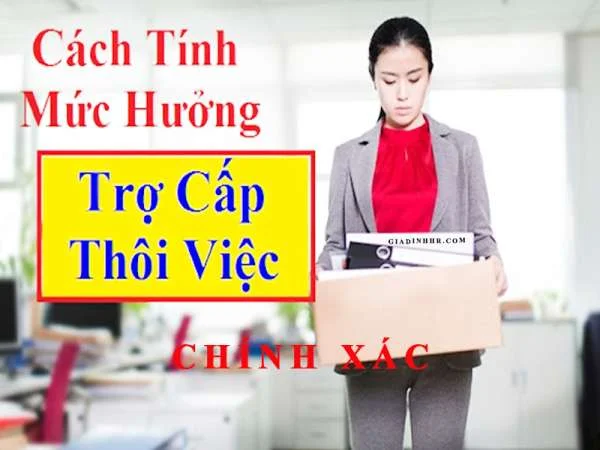 Cách tính trợ cấp thôi việc chính xác