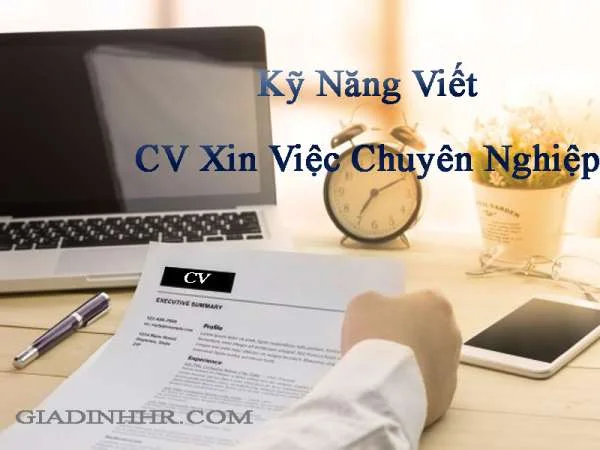 Kỹ Năng Viết CV Xin Việc Chuyên Nghiệp