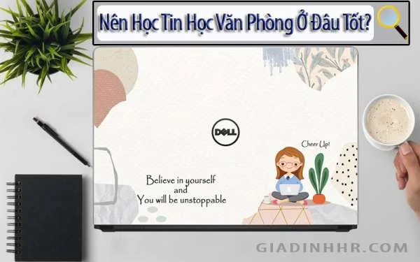 Nên Học Tin Học Văn Phòng Ở Đâu Tốt?