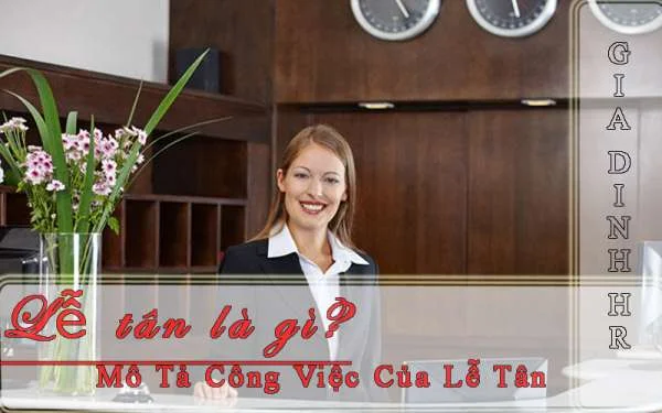 Lễ Tân Là Gì? Mô Tả Công Việc Của Lễ Tân