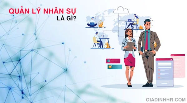 Quản Lý Nhân Sự Là Gì? Học Ở Đâu Tốt? Ra Làm Gì?