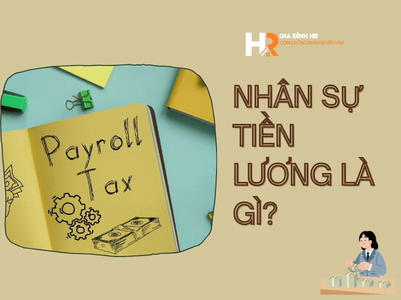 Nhân Sự Tiền Lương Là Gì
