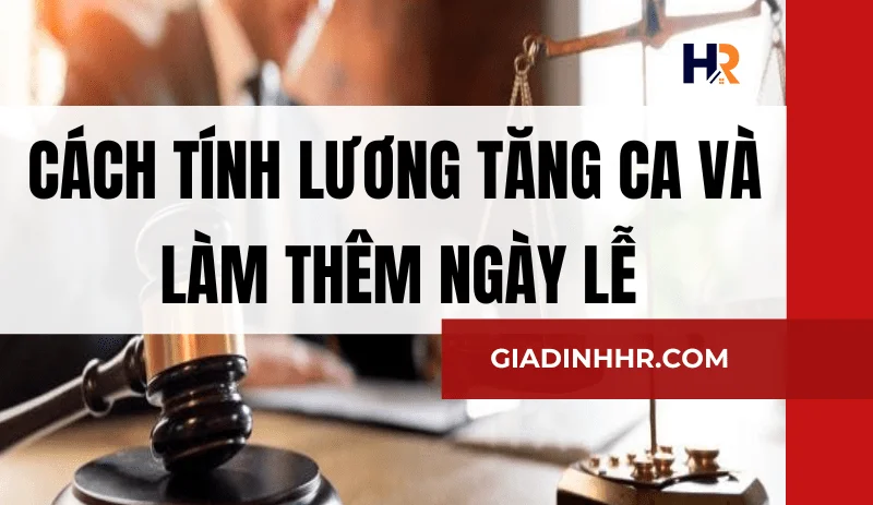 cach-tinh-luong-tang-ca-va-lam-them-ngay-le