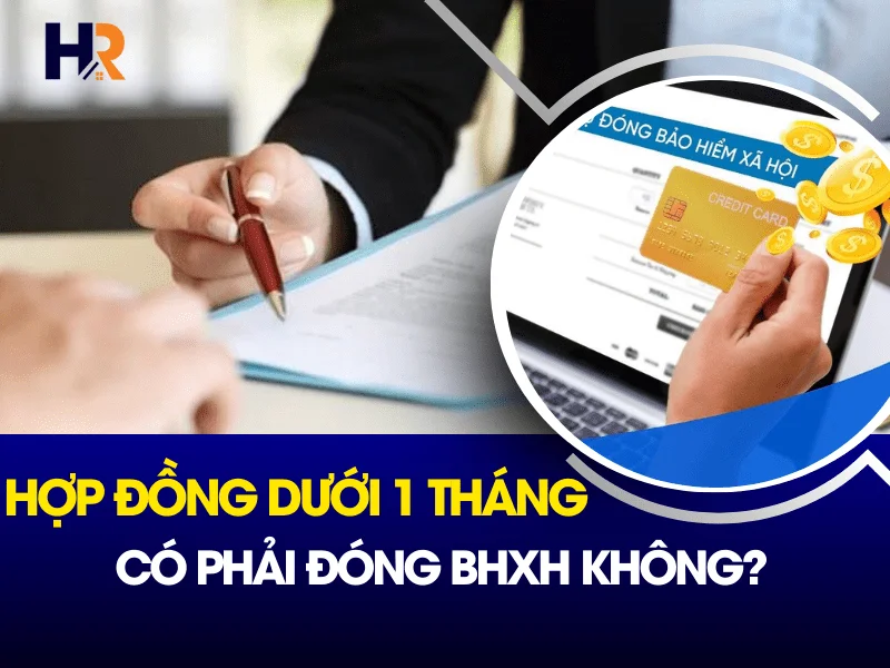 hop-dong-duoi-1-thang-co-phai-dong-bhxh-khong-1
