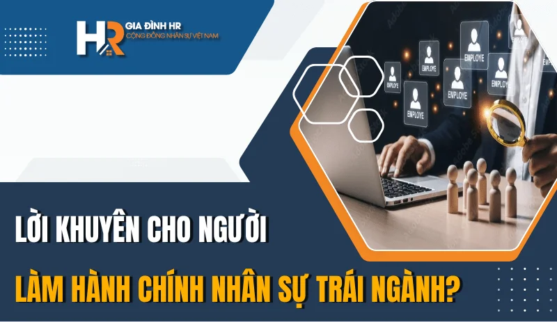 loi-khuyen-lam-hanh-chinh-nhan-su-trai-nganh