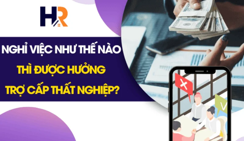 nghi-viec-nhu-the-nao-thi-duoc-huong-tro-cap-that-nghiep-2