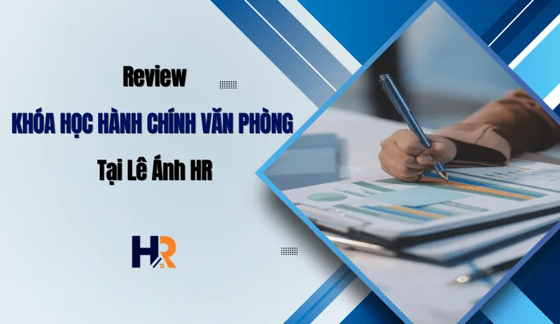 review-khoa-hoc-hanh-chinh-van-phong-tai-le-anh-hr