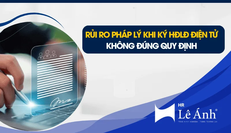 rui-ro-phap-ly-khi-ky-hop-dong-lao-dong-dien-tu-khong-dung-quy-dinh