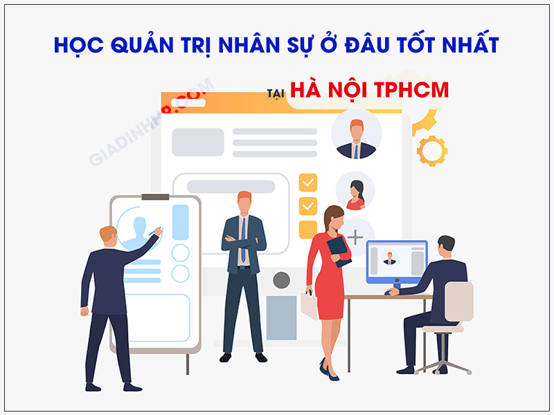 Học quản trị nhân sự ở đâu tốt nhất