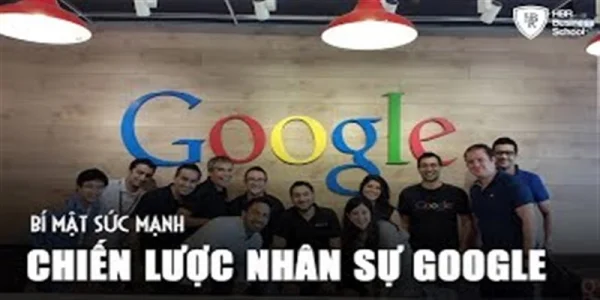 “05 chiến lược nhân sự” Bí quyết thành công của Google